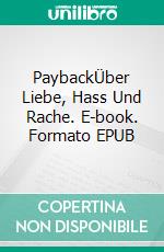 PaybackÜber Liebe, Hass Und Rache. E-book. Formato EPUB ebook di Steve Bassett