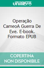 Operação CameoA Guerra De Eve. E-book. Formato EPUB ebook