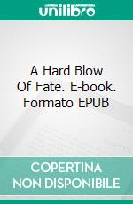 A Hard Blow Of Fate. E-book. Formato EPUB ebook di OLIVER CRUZ