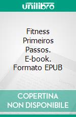 Fitness Primeiros Passos. E-book. Formato EPUB