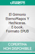 El Grimorio EternoMagos Y Hechiceras. E-book. Formato EPUB