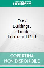 Dark Buildings. E-book. Formato EPUB ebook di Branden Neeson