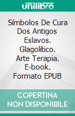 Símbolos De Cura Dos Antigos Eslavos. Glagolítico. Arte Terapia. E-book. Formato EPUB ebook
