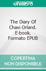 The Diary Of Chavi Orland. E-book. Formato EPUB ebook