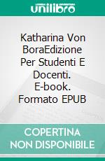 Katharina Von BoraEdizione Per Studenti E Docenti. E-book. Formato EPUB ebook di Laurel A. Rockefeller