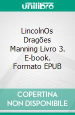 LincolnOs Dragões Manning Livro 3. E-book. Formato EPUB ebook di Kathi S. Barton