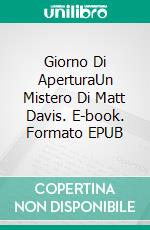 Giorno Di AperturaUn Mistero Di Matt Davis. E-book. Formato EPUB ebook di Joe Perrone Jr