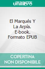 El Marqués Y La Arpía. E-book. Formato EPUB ebook di Collette Cameron