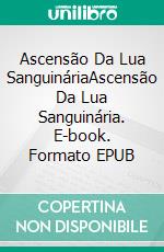 Ascensão Da Lua SanguináriaAscensão Da Lua Sanguinária. E-book. Formato EPUB ebook