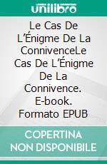 Le Cas De L’Énigme De La ConnivenceLe Cas De L’Énigme De La Connivence. E-book. Formato EPUB ebook di John Henry "Doc" Holliday