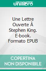 Une Lettre Ouverte À Stephen King. E-book. Formato EPUB ebook