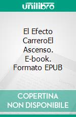 El Efecto CarreroEl Ascenso. E-book. Formato EPUB ebook di L.T. Marshall