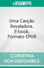 Uma Canção Reveladora. E-book. Formato EPUB ebook