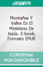 Montañas Y Valles En El Ministerio De Jesús. E-book. Formato EPUB ebook