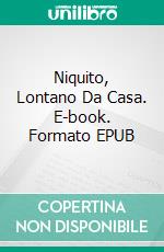 Niquito, Lontano Da Casa. E-book. Formato EPUB