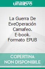 La Guerra De EveOperación Camafeo. E-book. Formato EPUB ebook