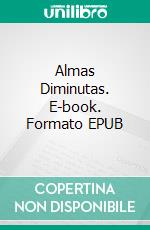 Almas Diminutas. E-book. Formato EPUB ebook