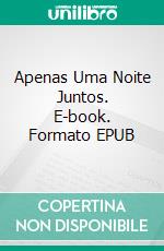 Apenas Uma Noite Juntos. E-book. Formato EPUB