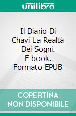 Il Diario Di Chavi La Realtà Dei Sogni. E-book. Formato EPUB ebook