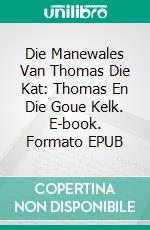 Die Manewales Van Thomas Die Kat: Thomas En Die Goue Kelk. E-book. Formato EPUB ebook di Linda Henderson