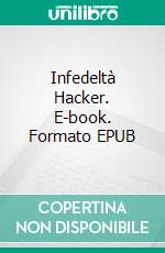 Infedeltà Hacker. E-book. Formato EPUB