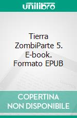 Tierra ZombiParte 5. E-book. Formato EPUB