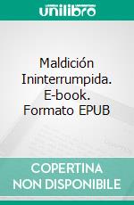 Maldición Ininterrumpida. E-book. Formato EPUB