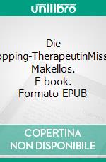 Die Shopping-TherapeutinMission Makellos. E-book. Formato EPUB ebook