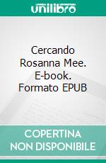 Cercando Rosanna Mee. E-book. Formato EPUB ebook di Hannah Howe