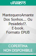 MantequeroAmante Dos Sonhos... Ou Pesadelo!?. E-book. Formato EPUB ebook