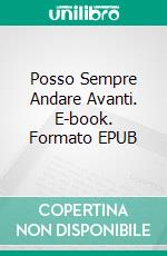 Posso Sempre Andare Avanti. E-book. Formato EPUB ebook di Franklin A. Díaz Lárez