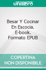 Besar Y Cocinar En Escocia. E-book. Formato EPUB