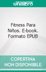 Fitness Para Niños. E-book. Formato EPUB ebook