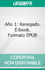 Año 1: Renegado. E-book. Formato EPUB ebook