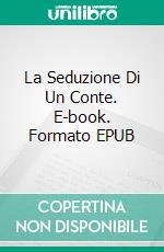 La Seduzione Di Un Conte. E-book. Formato EPUB ebook