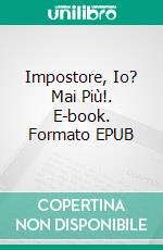 Impostore, Io? Mai Più!. E-book. Formato EPUB ebook di Asma ELFERKOUSS