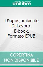 L'ambiente Di Lavoro. E-book. Formato EPUB ebook di Hiriyappa .B