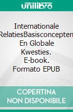 Internationale RelatiesBasisconcepten En Globale Kwesties. E-book. Formato EPUB ebook di Shahid Hussain Raja