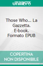 Those Who… La Gazzetta. E-book. Formato EPUB ebook di Claudio Calzoni