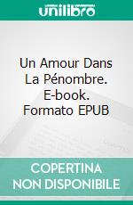 Un Amour Dans La Pénombre. E-book. Formato EPUB