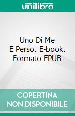 Uno Di Me E Perso. E-book. Formato EPUB ebook