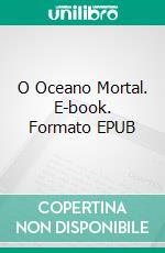 O Oceano Mortal. E-book. Formato EPUB ebook