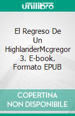 El Regreso De Un HighlanderMcgregor 3. E-book. Formato EPUB ebook di Joice Mascena