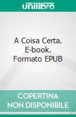 A Coisa Certa. E-book. Formato EPUB ebook