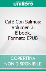 Café Con Salmos: Volumen 3. E-book. Formato EPUB ebook