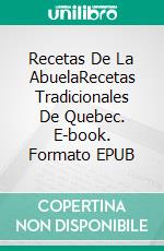 Recetas De La AbuelaRecetas Tradicionales De Quebec. E-book. Formato EPUB ebook