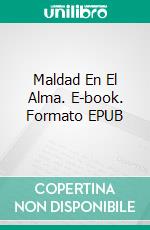 Maldad En El Alma. E-book. Formato EPUB ebook di Claudia Melandri