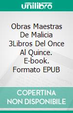 Obras Maestras De Malicia 3Libros Del Once Al Quince. E-book. Formato EPUB ebook