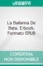 La Bailarina De Bata. E-book. Formato EPUB ebook