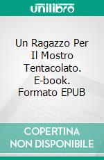 Un Ragazzo Per Il Mostro Tentacolato. E-book. Formato EPUB ebook